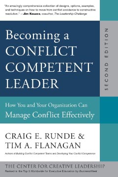 Becoming a Conflict Competent Leader: How You and Your Organization Can Manage Conflict Effectively