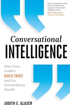 Conversational Intelligence: How Great Leaders Build Trust and Get Extraordinary Results