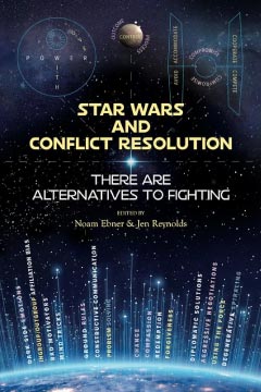 Star Wars and Conflict Resolution: There Are Alternatives To Fighting