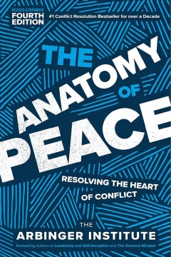 The Anatomy of Peace, Fourth Edition: Resolving the Heart of Conflict